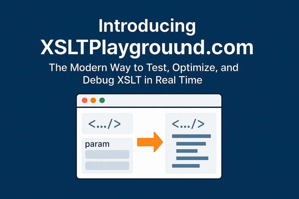 XSLTPlayground.com: Test, Optimize, and Debug XSLT Online in Real Time